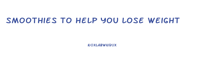 smoothies to help you lose weight