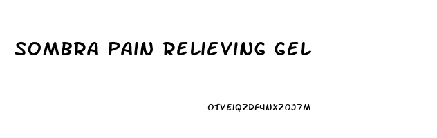 sombra pain relieving gel