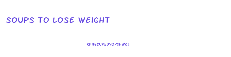 soups to lose weight