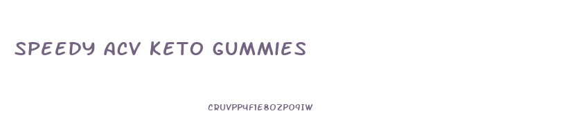 speedy acv keto gummies