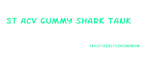st acv gummy shark tank