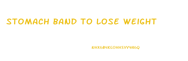 stomach band to lose weight
