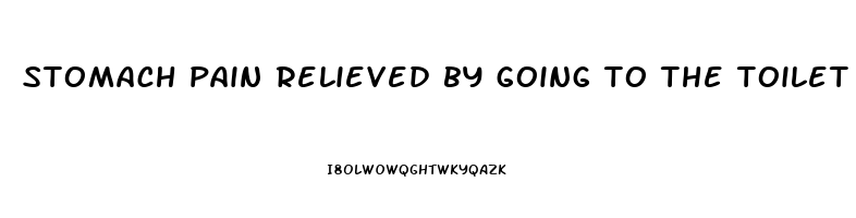 stomach pain relieved by going to the toilet