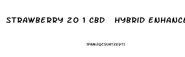 strawberry 20 1 cbd  hybrid enhanced gummies 200 10mg
