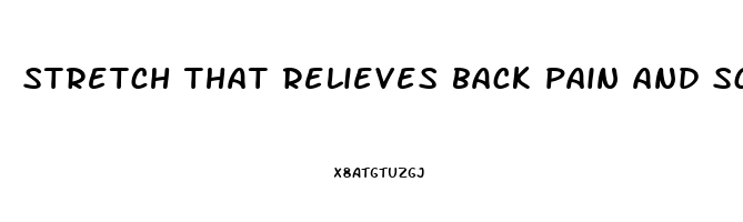 stretch that relieves back pain and sciatica