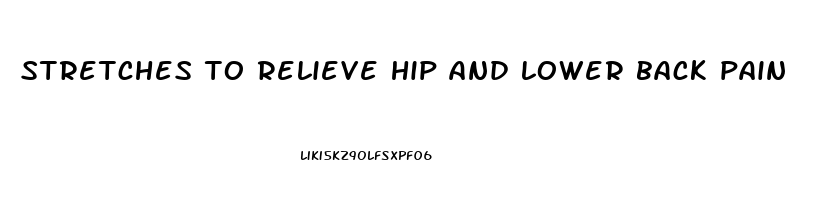 stretches to relieve hip and lower back pain