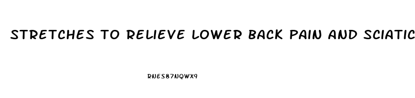 stretches to relieve lower back pain and sciatica