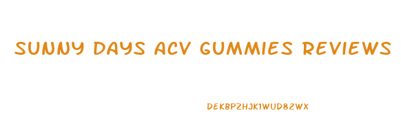 sunny days acv gummies reviews