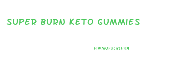 super burn keto gummies