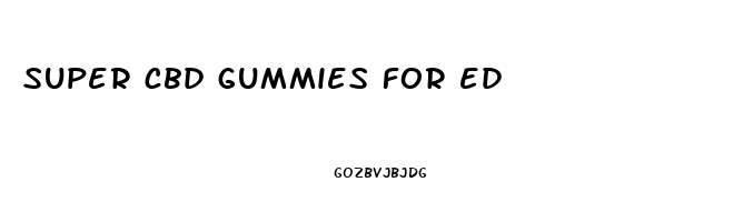 super cbd gummies for ed