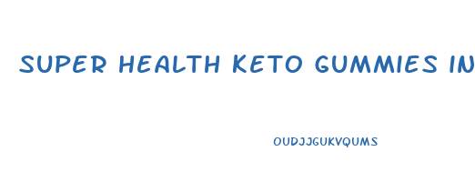 super health keto gummies ingredients list