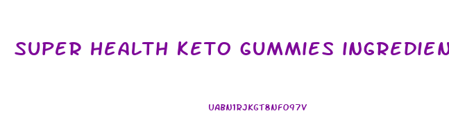super health keto gummies ingredients
