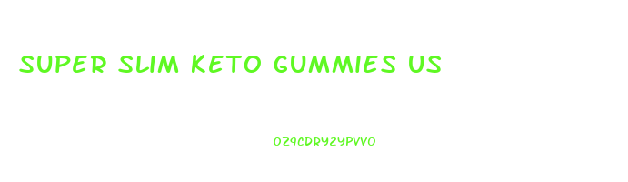 super slim keto gummies us