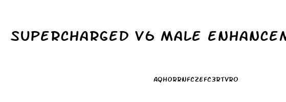 supercharged v6 male enhancement