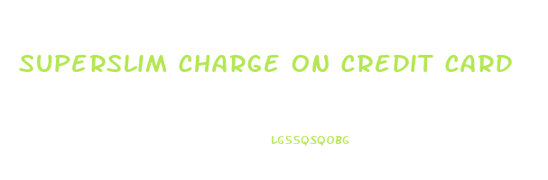 superslim charge on credit card