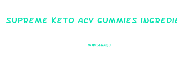 supreme keto acv gummies ingredients list