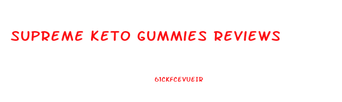 supreme keto gummies reviews