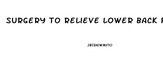 surgery to relieve lower back pain