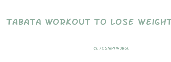 tabata workout to lose weight