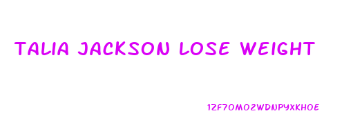talia jackson lose weight