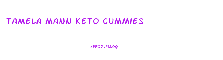 tamela mann keto gummies