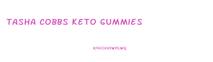 tasha cobbs keto gummies