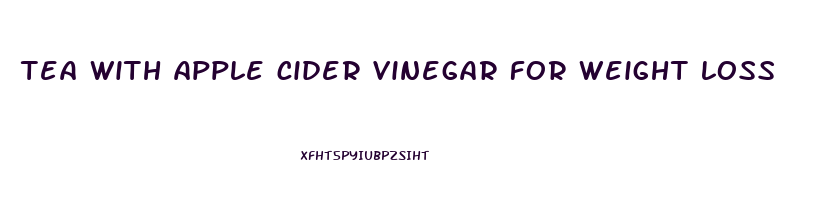 tea with apple cider vinegar for weight loss