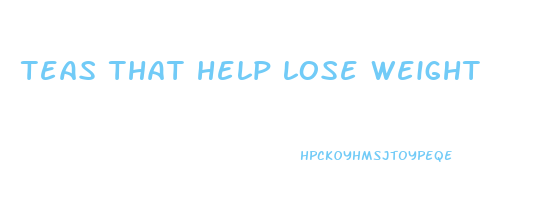 teas that help lose weight