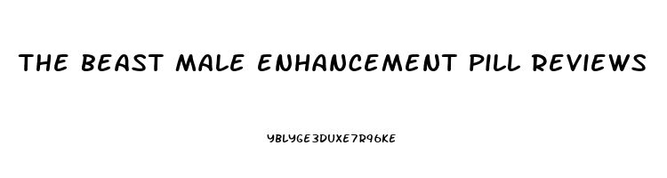 the beast male enhancement pill reviews