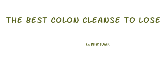 the best colon cleanse to lose weight