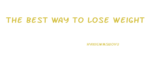the best way to lose weight