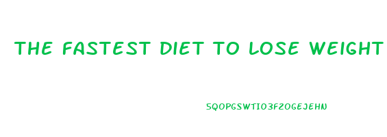 the fastest diet to lose weight