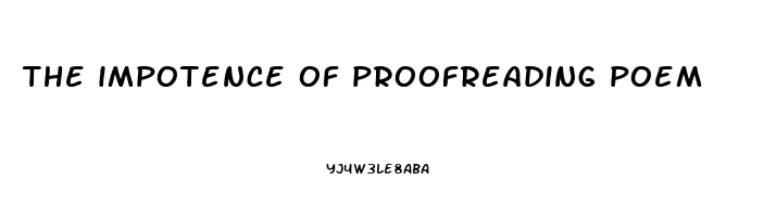 the impotence of proofreading poem