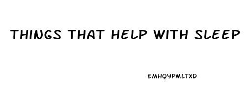 things that help with sleep