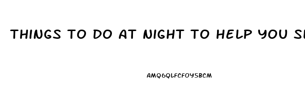 things to do at night to help you sleep