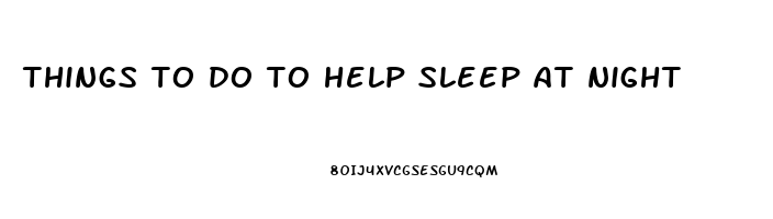 things to do to help sleep at night