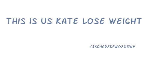 this is us kate lose weight