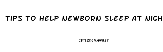 tips to help newborn sleep at night