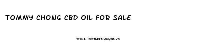 tommy chong cbd oil for sale