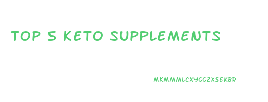top 5 keto supplements