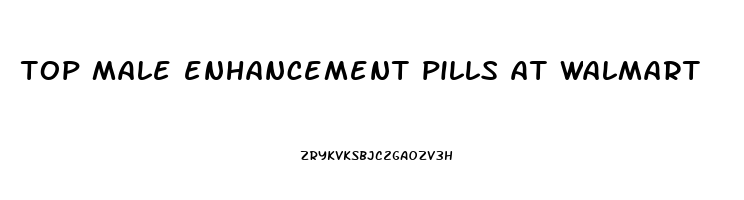 top male enhancement pills at walmart