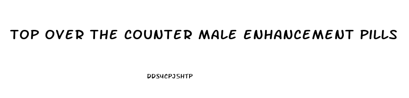 top over the counter male enhancement pills