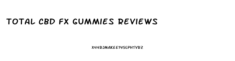 total cbd fx gummies reviews