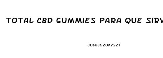 total cbd gummies para que sirve