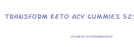 transform keto acv gummies 525mg