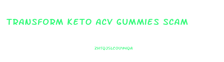 transform keto acv gummies scam