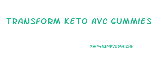 transform keto avc gummies