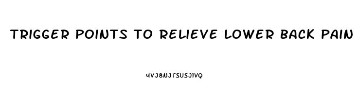 trigger points to relieve lower back pain