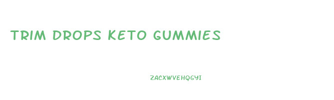trim drops keto gummies