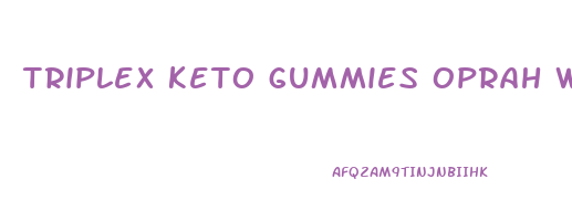 triplex keto gummies oprah winfrey